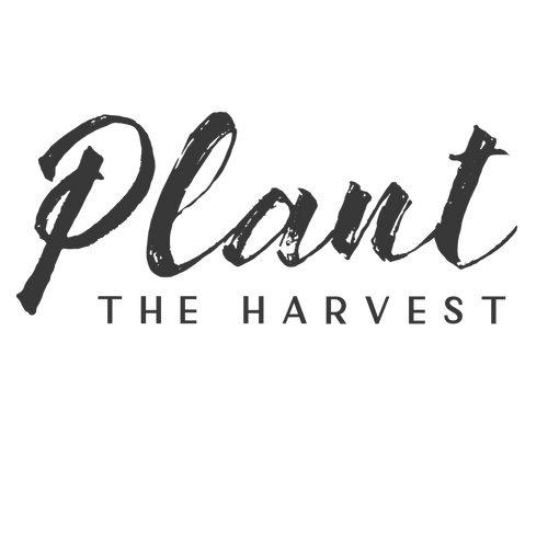 PLANT THE HARVEST
